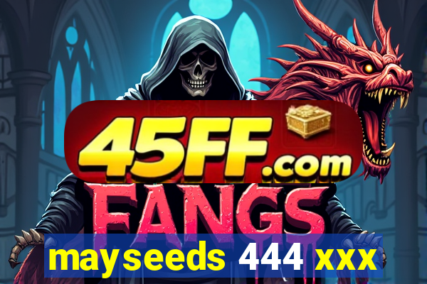 mayseeds 444 xxx